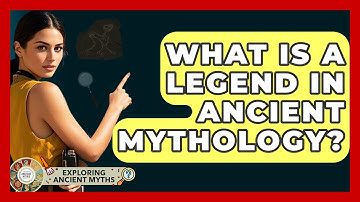 What Is A Legend In Ancient Mythology? - Exploring Ancient Myths
