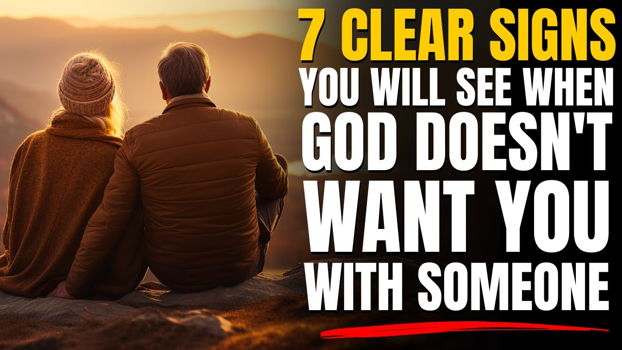 7 Signs GOD Doesn’t Want You With Someone, This WILL Happen! (Christian Motivation)
