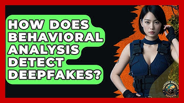 How Does Behavioral Analysis Detect Deepfakes? - Tactical Warfare Experts