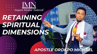 RETAINING SPIRITUAL DIMENSIONS   WITH APOSTLE MICHAEL ORUKPO