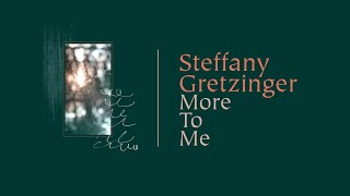 Steffany Gretzinger - More To Me [with Chandler Moore] (Official Lyric Video) chords