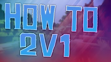 HOW TO 2v1