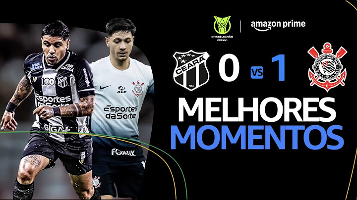 CEARÁ 0 x 1 CORINTHIANS | MELHORES MOMENTOS | CAMPEONATO BRASILEIRO 2025