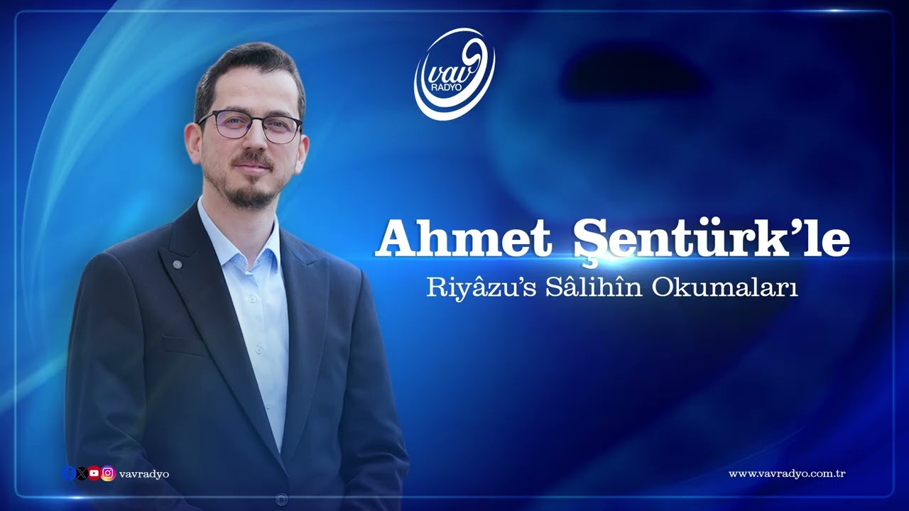 Ahmet Şentürk ile Riyazü’s-Salihin Okumaları (56. Bölüm)