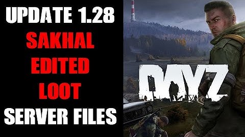 DayZ SAKHAL Update 1.28 Edited Community Server Files For PC, PlayStation & Xbox
