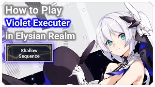 How To Play Violet Executer in Elysian Realm Shallow Sequence [Honkai Impact 3]