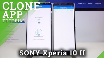 How to Switch from Old Android Phone to New Sony Xperia 10 II – CLONEit App Video Guide
