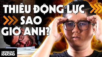 Làm sao để luôn thấy HỨNG THÚ LÀM MỌI VIỆC mỗi ngày? | Huỳnh Duy Khương