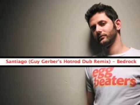 Bedrock - Santiago (Guy Gerber's Hotrod Dub Remix)