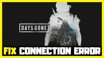 How to FIX Days Gone Connection/Server Error!