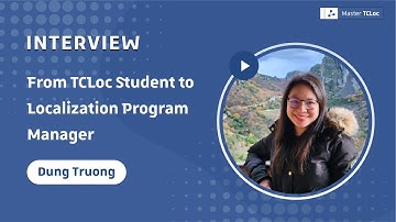 Interview with Dung Truong | From TCLoc Student to Localization Program Manager
