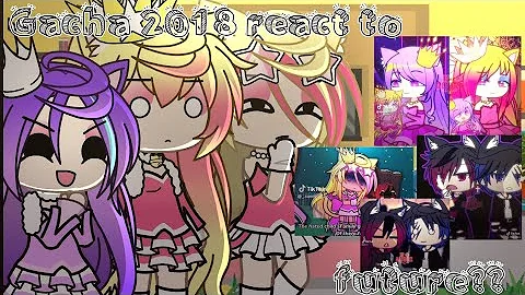 Gacha 2018 react to the future?? || GLRV || WIP