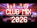 Music Mix 2026 #17 Party Club Dance 2026 | Best Remixes Of Popular Songs 2025 MEGAMIX (DJ Silviu M)