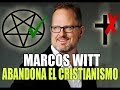 LO ULTIMO  : MARCOS WITT ABANDONA EL CRISTIANISMO