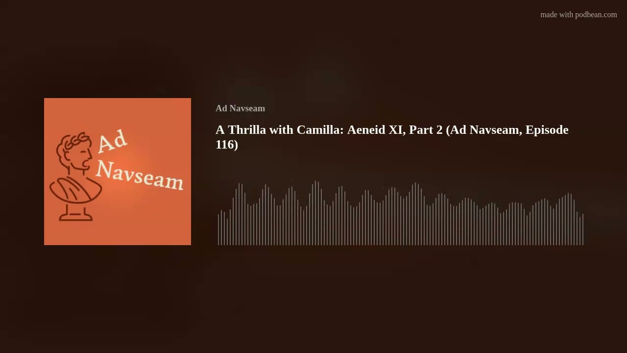 A Thrilla with Camilla: Aeneid XI, Part 2 (Ad Navseam, Episode 116)