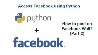 How to access Facebook using Python : How to post on FB Wall?