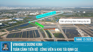 Vinhomes Dương Kinh T11/2025: Toàn Cảnh Tiến Độ – Công Viên – Khu TĐC cho Nhà ga NAM HẢI PHÒNG