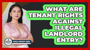 What Are Tenant Rights Against Illegal Landlord Entry? - Rental Property Gurus
