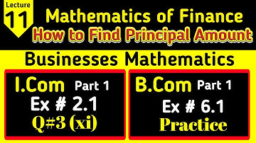 How to find principal amount in simple interest? | Business math I.com Chapter 2 ex2.1 Q3(xi) Lec-11