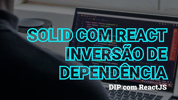 SOLID com React - Inversão de Dependência (Dependency Inversion Principle)