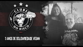 CLUBE DO RISCO #131 3 ANOS DE SOLIDARIEDADE VEGAN