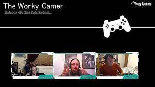 The Wonky Gamer: Episode 49 - The Epic Return...