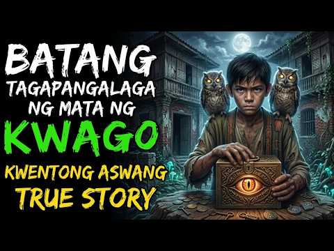 BATANG TAGAPANGALAGA NG MATA NG KWAGO | Kwentong Aswang | True Story