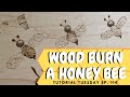 How to Wood Burn a Honey Bee | Tutorial Tuesday Ep  114