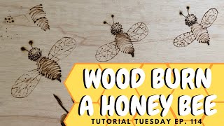 How to Wood Burn a Honey Bee | Tutorial Tuesday Ep  114