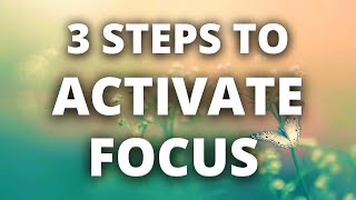 3 Steps to Activate Your Focus with Mindfulness