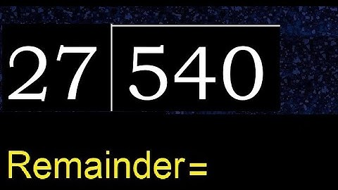 Divide 540 by 27 , remainder  . Division with 2 Digit Divisors . How to do