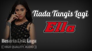 Video thumbnail of "TIADA TANGIS LAGI - ELLA (HIGH QUALITY AUDIO) WITH LYRIC | KOLEKSI SLOW ROCK WANITA MALAYSIA"