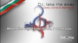 Deep Zone & Balthazar - 'DJ, Take Me Away' (Bulgaria)