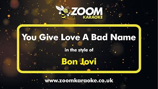 Video thumbnail of "Bon Jovi - You Give Love A Bad Name - Karaoke Version from Zoom Karaoke"