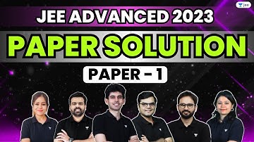 JEE Advanced 2023: Paper Solution Paper - 1 | Unacademy JEE