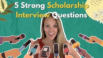 5 Strong Scholarship Interview Questions