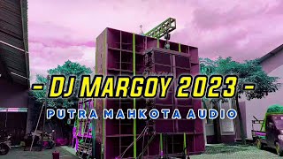 DJ MARGOY TERBARU 2023 PUTRA MAHKOTA AUDIO.
