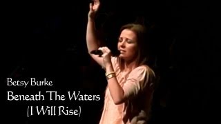 Beneath The Waters (I Will Rise) - Betsy Burke - Gateway Community Church