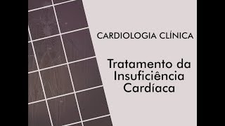 Tratamento da Insuficiência Cardíaca: O que é mais importante?