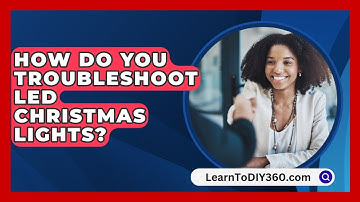 How Do You Troubleshoot LED Christmas Lights? - LearnToDIY360.com