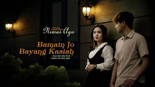 Nimas Ayu - Bamain Jo Bayang Kasiah