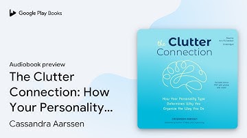 The Clutter Connection: How Your Personality… by Cassandra Aarssen · Audiobook preview