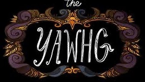 The Yawhg: Part 1