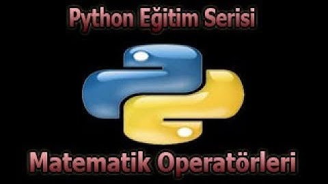 Python Matematik Operatörleri