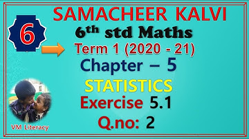 6th std maths term 1 new book  / chapter 5 - Statistics / Exercise 5.1 Q.no:2 / samacheer kalvi 2020