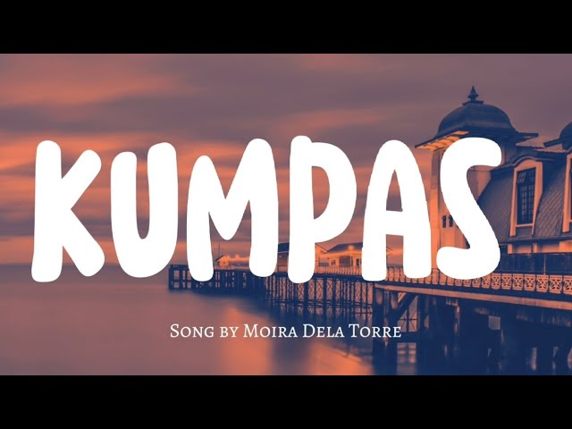 Moira Dela Torre - Kumpas(Lyric Video)