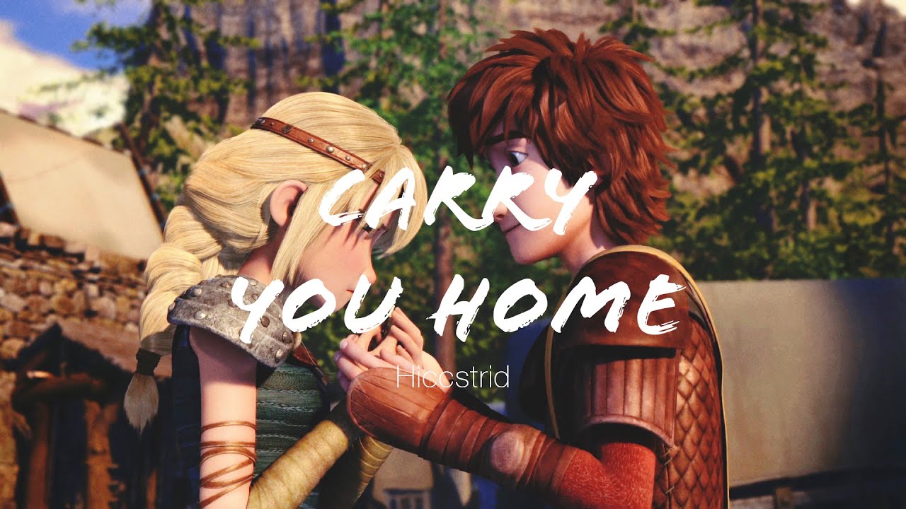 【Hiccstrid】Carry You Home 【Hiccstrid】Carry You Home