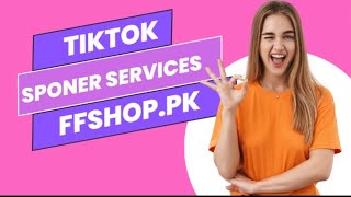 Tiktok Sponer Followers Ffshop.pk
