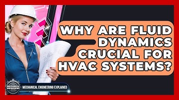 Why Are Fluid Dynamics Crucial For HVAC Systems? - Mechanical Engineering Explained