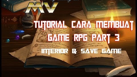 Cara membuat Game RPG dengan RPGMaker MV - 3 Interior dan Save Game